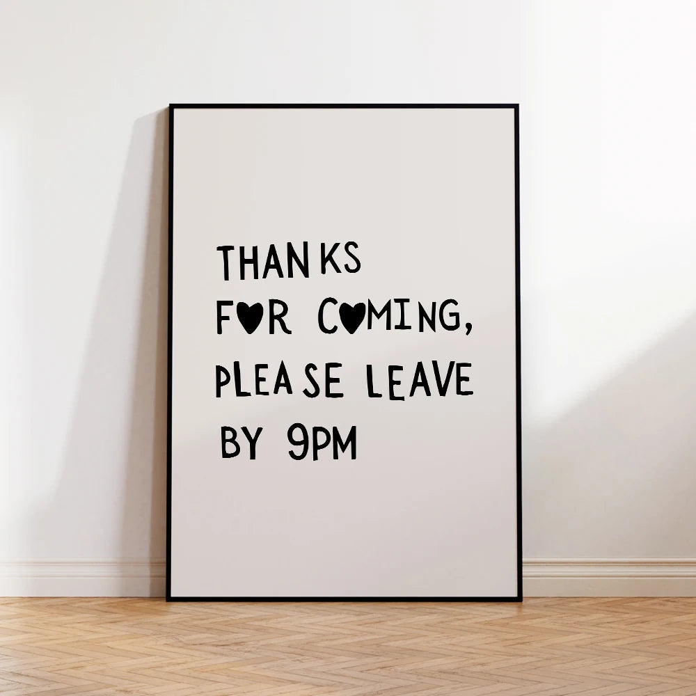 Thanks For Coming: "Thanks For Coming, Please Leave By 9PM" quote print in a black frame