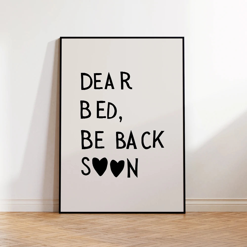 Dear Bed Be Back Soon: "Dear Bed, Be Back Soon" quote print in a black frame